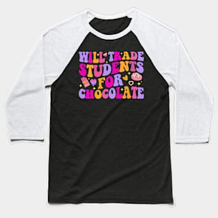 Groovy Design Will Trade Students For Chocolate Teacher Baseball T-Shirt